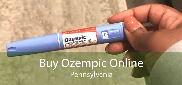 Buy Ozempic Online Pennsylvania